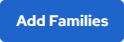 Add Families button.png