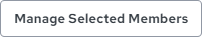 manage selected members button.png
